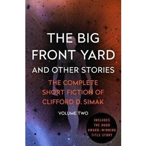 The Big Front Yard: And Other Stories, Paperback - Clifford D. Simak imagine