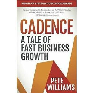 Cadence: A Tale of Fast Business Growth, Paperback - Pete Williams imagine