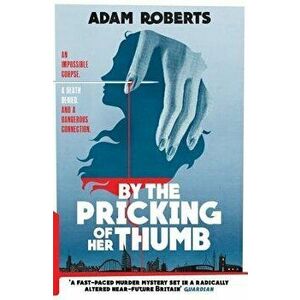 By the Pricking of Her Thumb, Hardcover - Adam Roberts imagine