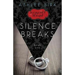 The Moments We Stand: Silence Breaks: Book 1, Paperback - Ashlee Ann Birk imagine