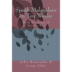 Speak Malayalam in Ten Weeks, Paperback - John D. Kunnathu imagine