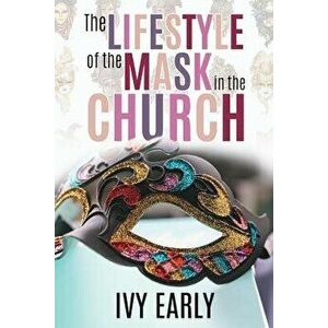The Lifestyle of the Mask in the Church, Paperback - Ivy Early imagine