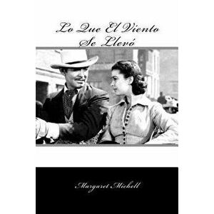 Lo Que El Viento Se Llevo (Spanish Edition ) (Special Classic Edition), Paperback - Margaret Michell imagine