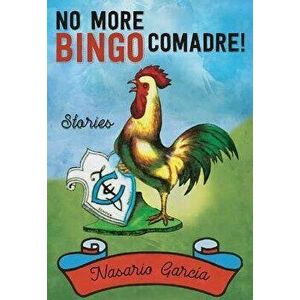 No More Bingo, Comadre!: Stories, Paperback - Nasario Garcia imagine
