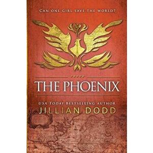 The Phoenix, Paperback - Jillian Dodd imagine