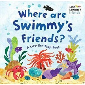 Where Are Swimmy's Friends?. A Lift-the-Flap Book, Board book - Leo Lionni imagine