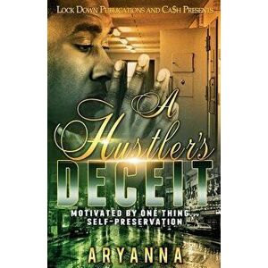 A Hustler's Deceit: Motivated by One Thing: Self Preservation, Paperback - Aryanna imagine