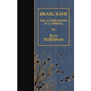 Israel Rank: The Autobiography of a Criminal, Paperback - Roy Horniman imagine