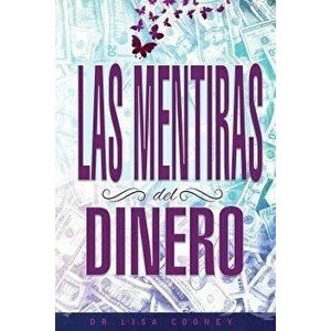 Las Mentiras del Dinero - Lies of Money Spanish, Paperback - Dr Lisa Cooney imagine