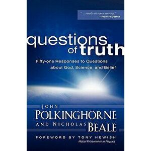 Questions of Truth: Fifty-One Responses to Questions about God, Science, and Belief, Paperback - John Polkinghorne imagine