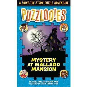 Puzzloonies! Mystery at Mallard Mansion. A Solve-the-Story Puzzle Adventure, Paperback - Russell Ginns imagine