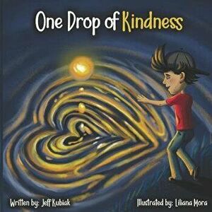 One Drop of Kindness, Paperback - Liliana Mora imagine