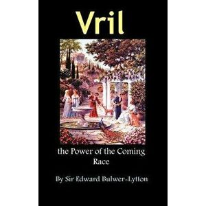 Vril, the Power of the Coming Race, Hardcover - Edward Bulwer Lytton Lytton imagine