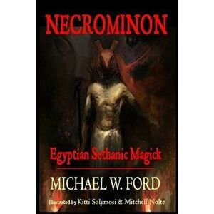 Necrominon: Egyptian Sethanic Magick, Paperback - MR Michael W. Ford imagine