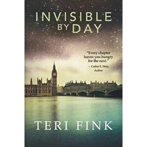 Invisible by Day, Paperback - Teri Fink imagine
