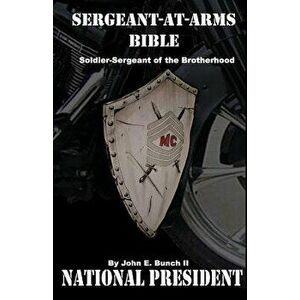Sergeant-At-Arms Bible: Soldier-Sergeant of the Brotherhood, Paperback - MR John Edward Bunch II imagine