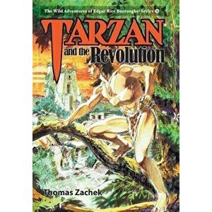 Tarzan and the Revolution, Hardcover - Thomas Zachek imagine