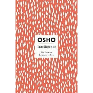 Intelligence: The Creative Response to Now, Paperback - Osho imagine