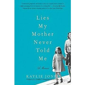 Lies My Mother Never Told Me, Paperback - Kaylie Jones imagine