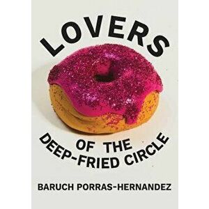 Lovers of the Deep-Fried Circle, Paperback - Baruch Porras-Hernandez imagine