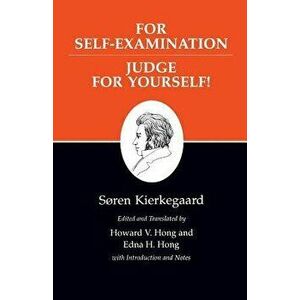 Kierkegaard's Writings, XXI, Volume 21: For Self-Examination / Judge for Yourself!, Paperback - Soren Kierkegaard imagine