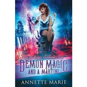 Demon Magic and a Martini, Paperback - Annette Marie imagine