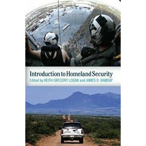 Introduction to Homeland Security, Paperback - Keith Gregory Logan imagine