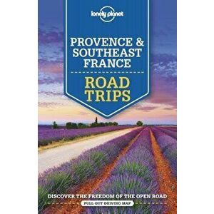 Lonely Planet Provence & Southeast France Road Trips, Paperback - Lonely Planet imagine
