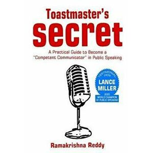 Toastmasters Secret: A Practical Guide to Become a Competent Communicator in Public Speaking, Paperback - Ramakrishna Reddy imagine