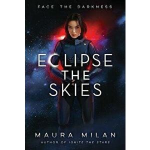 Eclipse the Skies, Hardcover - Maura Milan imagine