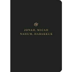 ESV Scripture Journal: Jonah, Micah, Nahum, and Habakkuk, Paperback - *** imagine
