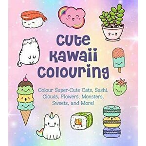 Cute Kawaii Colouring. Colour Super-Cute Cats, Sushi, Clouds, Flowers, Monsters, Sweets, and More!, Paperback - Taylor Vance imagine