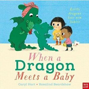 When a Dragon Meets a Baby, Paperback - Caryl Hart imagine