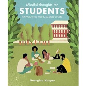 Mindful Thoughts for Students. Nurture your mind, flourish in life, Hardback - Georgina Hooper imagine
