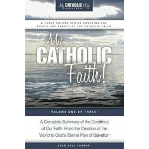 My Catholic Faith!, Paperback - John Paul Thomas imagine