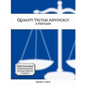 Quality Victim Advocacy: A Field Guide, Paperback - David L. Voth imagine
