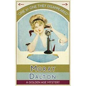 One by One They Disappeared: A Golden Age Mystery, Paperback - Moray Dalton imagine