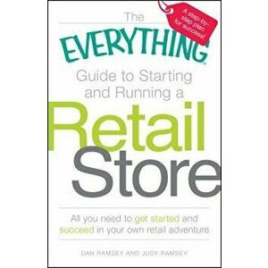 The Everything Guide to Starting and Running a Retail Store, Paperback - Dan Ramsey imagine