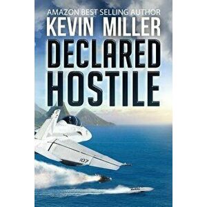 Declared Hostile, Paperback - Kevin Miller imagine