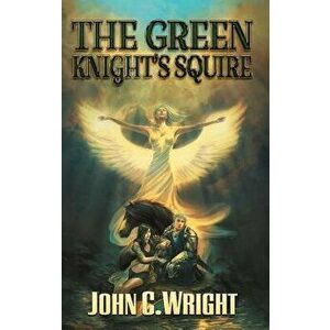 The Green Knight's Squire, Hardcover - John C. Wright imagine