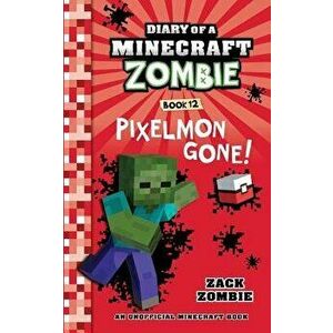 Diary of a Minecraft Zombie Book 12: Pixelmon Gone!, Paperback - Zack Zombie imagine