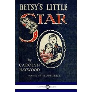 Betsy's Little Star, Paperback - Carolyn Haywood imagine
