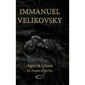 Ages in Chaos III: Peoples of the Sea, Hardcover - Immanuel Velikovsky imagine