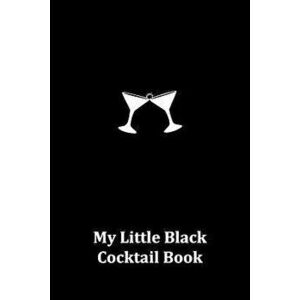 My Little Black Cocktail Book, Paperback - Veronica Gutierrez imagine