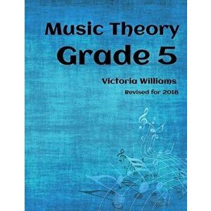 Grade Five Music Theory: For Abrsm Candidates, Paperback - Victoria Williams imagine
