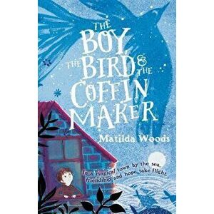 The Boy, the Bird & the Coffin Maker, Paperback - Matilda Woods imagine