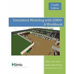 Simulation Modeling with Simio: A Workbook 4th Edition, Paperback - Jeffrey Allen Joines imagine