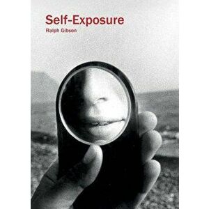 Ralph Gibson: Self-Exposure, Paperback - Ralph Gibson imagine