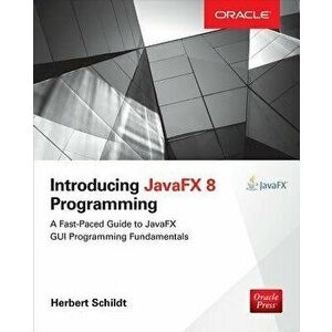 Introducing Javafx 8 Programming, Paperback - Herbert Schildt imagine