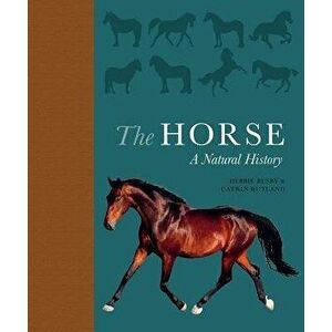 The Horse: A Natural History, Hardcover - Debbie Busby imagine
